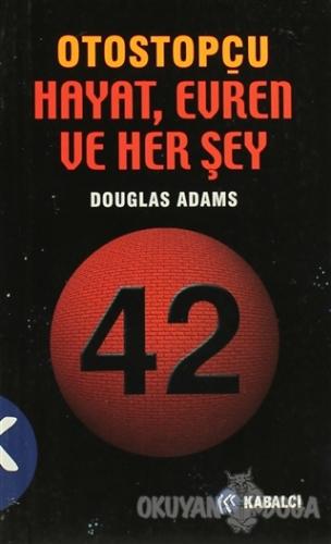 Otostopçu 3.Kitap: Hayat, Evren ve Her Şey - Douglas Adams - Kabalcı Y