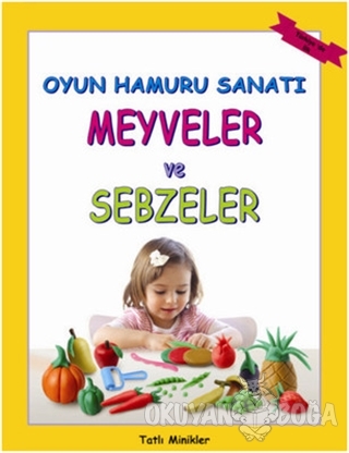 Oyun Hamuru Sanatı - Meyveler ve Sebzeler - Young Learner - Goa Basım 