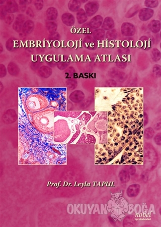 Özel Embriyoloji ve Histoloji Uygulama Atlası - Leyla Tapul - Nobel Tı