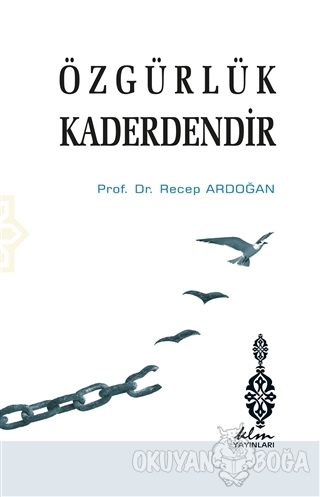 Özgürlük Kaderdendir - Recep Ardoğan - Klm Yayınları