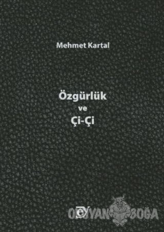 Özgürlük ve Çi-Çi - Mehmet Kartal - Ey Yayınları