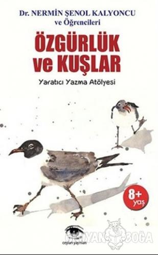 Özgürlük ve Kuşlar - Nermin Şenol Kalyoncu - Ceylan Yayınları