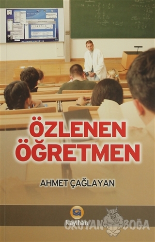 Özlenen Öğretmen - Ahmet Çağlayan - Kayıhan Yayınları