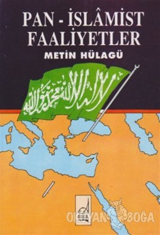 Pan - İslamist Faaliyetler - M. Metin Hülagü - Boğaziçi Yayınları