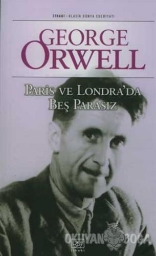 Paris ve Londra'da Beş Parasız - George Orwell - İthaki Yayınları