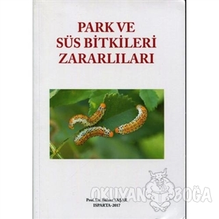 Park ve Süs Bitkileri Zararlıları - Bülent Yaşar - Hasad Yayıncılık