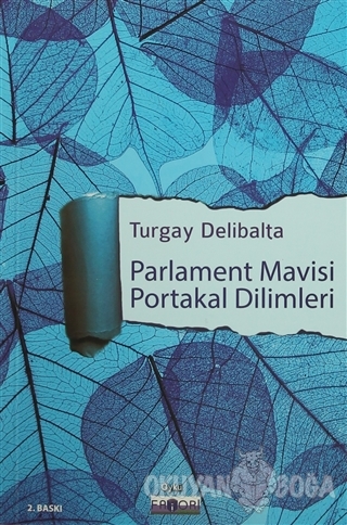 Parlament Mavisi Portakal Dilimleri - Turgay Delibalta - Favori Yayınl