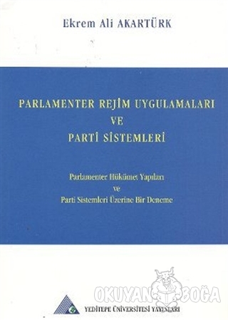 Parlamenter Rejim Uygulamaları ve Parti Sistemleri - Ekrem Ali Akartür