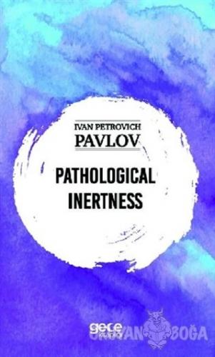 Pathological Inertness - Ivan Petroviç Pavlov - Gece Kitaplığı