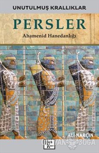 Persler - Unutulmuş Krallıklar - Ali Narçın - Halk Kitabevi