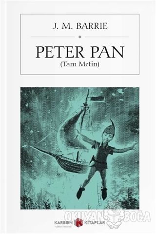 Peter Pan - Tam Metin (Cep Boy) - J. M. Barrie - Karbon Kitaplar - Cep