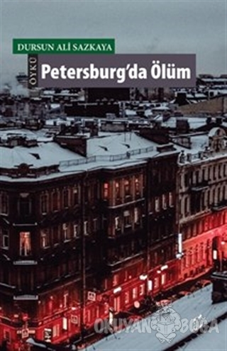 Petersburg'da Ölüm - Dursun Ali Sazkaya - Okur Kitaplığı