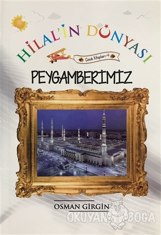 Peygamberimiz - Hilal'in Dünyası - Osman Girgin - Yazarın Kendi Yayını