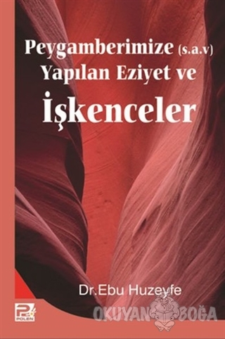 Peygamberimize Yapılan Eziyet ve İşkenceler