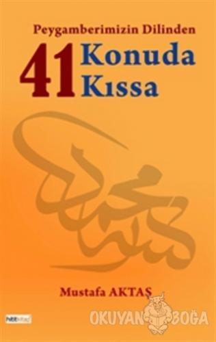 Peygamberimizin Dilinden 41 Konuda 41 Kıssa - Mustafa Aktaş - Hititkit