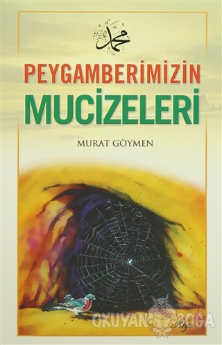 Peygamberimizin Mucizeleri - Murat Göymen - Alya Yayınları