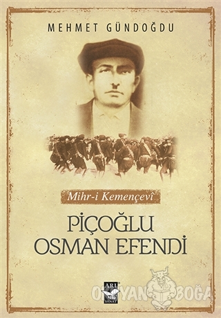 Piçoğlu Osman Efendi - Mehmet Gündoğdu - Arı Sanat Yayınevi