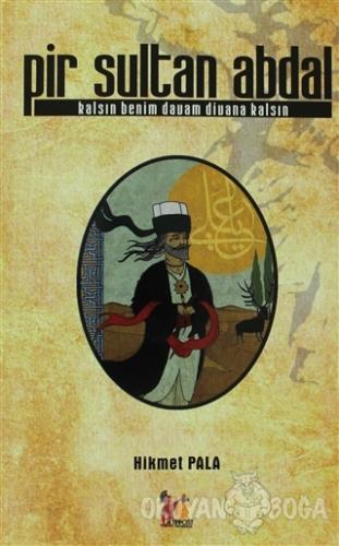 Pir Sultan Abdal - Hikmet Pala - Altın Post Yayıncılık