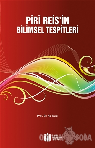 Piri Reis'in Bilimsel Tespitleri - Ali Bayri - İnönü Üniversitesi Yayı