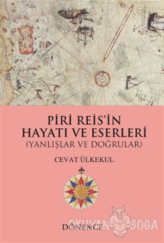 Piri Reis'in Hayatı ve Eserleri - Cevat Ülkekul - Dönence Basım ve Yay