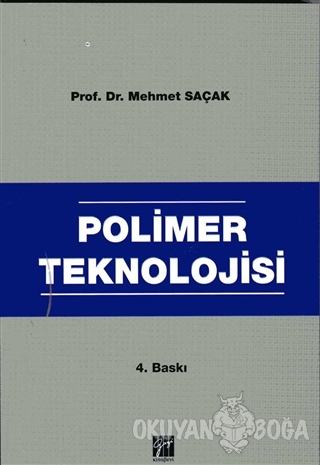 Polimer Teknolojisi - Mehmet Saçak - Gazi Kitabevi