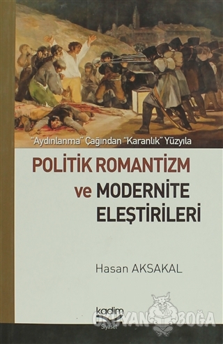 Politik Romantizm ve Modernite Eleştirileri - Hasan Aksakal - Kadim Ya
