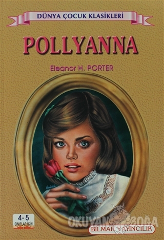 Pollyanna (4-5. Sınıflar İçin) - Eleanor H. Porter - Bilmar Yayıncılık