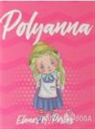 Polyanna (Pembe Kapak) - Eleanor H. Porter - Bilgi Toplumu Yayınları