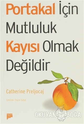 Portakal İçin Mutluluk Kayısı Olmak Değildir