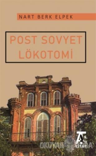 Post Sovyet Lökotomi - Nart Berk Elpek - Kitap At Yayınları