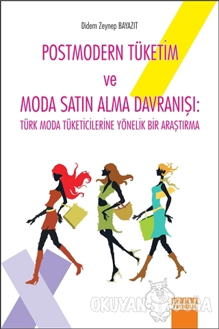 Postmodern Tüketim ve Moda Satın Alma Davranışı - Didem Zeynep Bayazıt
