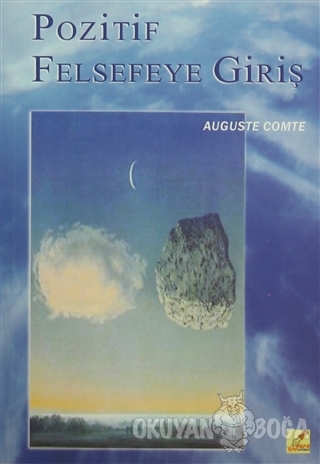 Pozitif Felsefeye Giriş - Auguste Comte - Yeryüzü Yayınevi