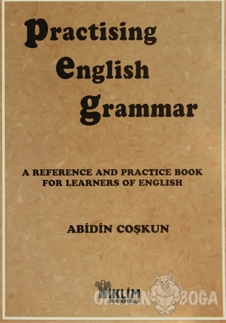 Practising English Grammar - Abidin Coşkun - İklim Yayınları