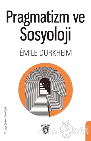 Pragmatizm ve Sosyoloji - Emile Durkheim - Dorlion Yayınevi