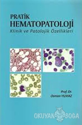 Pratik Hematopatoloji Klinik ve Patolojik Özellikleri - Osman Yılmaz -