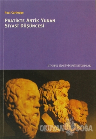 Pratikte Antik Yunan Siyasi Düşüncesi - Paul Cartledge - İstanbul Bilg