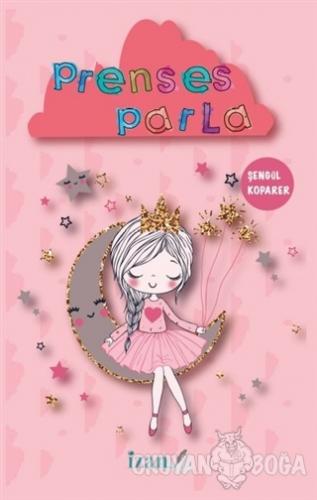 Prenses Parla - Şengül Koparer - İzan Yayıncılık