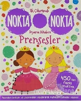 Prensesler - İlk Çıkartmalı Nokta Nokta Boyama Kitabım