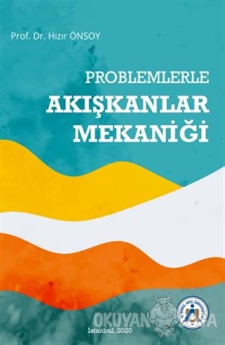 Problemlerle Akışkanlar Mekaniği - Hızır Önsoy - İstanbul Arel Ünivers