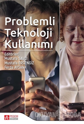 Problemli Teknoloji Kullanımı - Mustafa Ercengiz - Pegem Akademi Yayın