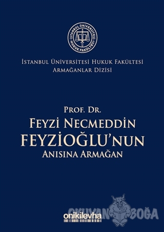 Prof. Dr. Feyzi Necmeddin Feyzioğlu'nun Anısına Armağan - İstanbul Üni