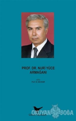 Prof. Dr. Nuri Yüce Armağanı - Ali Akar - Günce Yayınları - Akademik K
