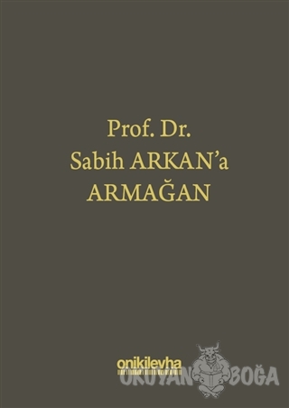 Prof. Dr. Sabih Arkan'a Armağan (Ciltli) - İbrahim Bektaş - On İki Lev