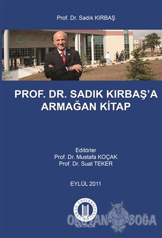 Prof. Dr. Sadık Kırbaş'a Armağan Kitap - Mustafa Koçak - Okan Üniversi