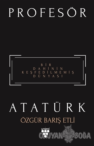 Profesör Atatürk - Özgür Barış Etli - Urzeni Yayıncılık