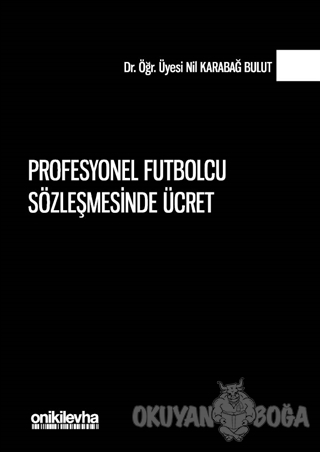 Profesyonel Futbolcu Sözleşmesinde Ücret (Ciltli) - Nil Karabağ Bulut 