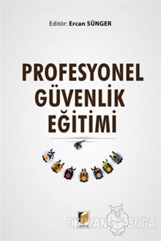 Profesyonel Güvenlik Eğitimi - Ercan Sünger - Adalet Yayınevi