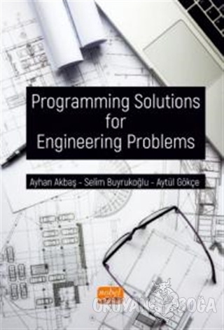 Programming Solutions For Engineering Problems - Ayhan Akbaş - Nobel B