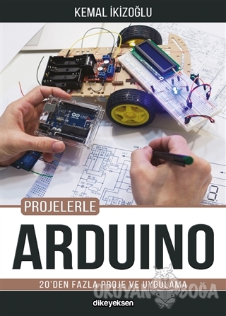 Projelerle Arduino - Kemal İkizoğlu - Dikeyeksen Yayın Dağıtım