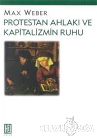 Protestan Ahlakı ve Kapitalizmin Ruhu - Max Weber - Hil Yayınları